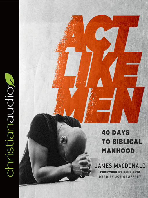 Title details for Act Like Men by James MacDonald - Available
